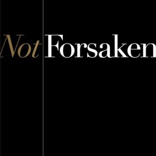 9781535956956 Not Forsaken : Finding Freedom As Sons And Daughters Of A Perfect Father