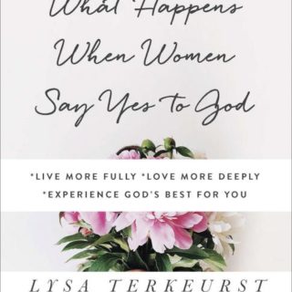 9780736950480 What Happens When Women Say Yes To God