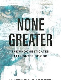 9780801098741 None Greater : The Undomesticated Attributes Of God
