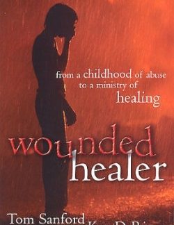 9780816321087 Wounded Healer : The Tom Sanford Story From A Childhood Of Abuse To A Minis