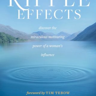 9781496431318 Ripple Effects : Discover The Miraculous Motivating Power Of A Womans Influ