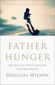 9781595554765 Father Hunger : Why God Calls Men To Love And Lead Their Families