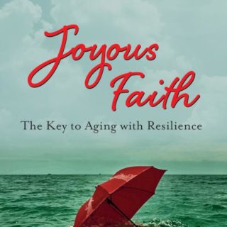 9781683072584 Joyous Faith : The Key To Aging With Resilience