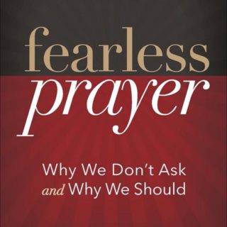 9780736973793 Fearless Prayer : Why We Dont Ask And Why We Should