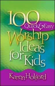 0816320519 100 Quick And Easy Worship Ideas For Kids