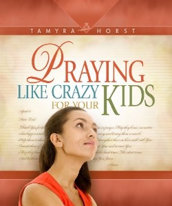 0816323453 Praying Like Crazy For Your Kids