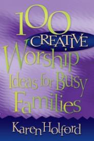 0816350175 100 Creative Worship Ideas For Busy Families