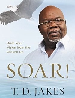 9781455553914 Soar : Build Your Vision From The Ground Up